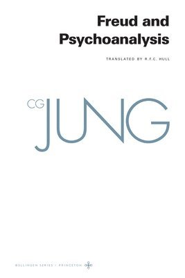 C. G. Jung, Gerhard Adler - Collected Works of C. G. Jung, Volume 4: Freud and Psychoanalysis, Häftad