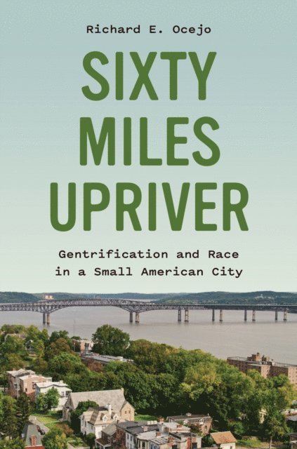 Richard E. Ocejo - Sixty Miles Upriver, E-bok