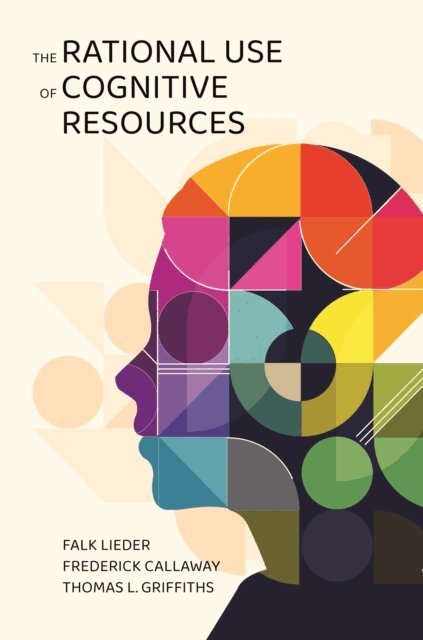 Thomas L. Griffiths, Frederick Callaway, Falk Lieder - Rational Use of Cognitive Resources, E-bok