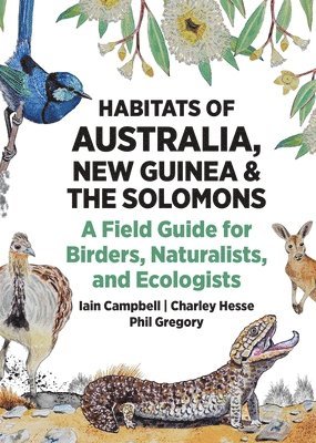 Iain Campbell, Charley Hesse, Phil Gregory - Habitats of Australia, New Guinea, and the Solomons, Häftad