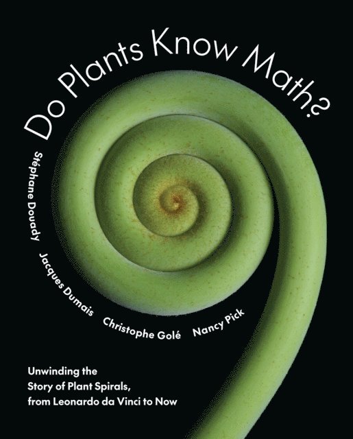 Nancy Pick, Christophe Gole, Jacques Dumais, Stephane Douady - Do Plants Know Math?, E-bok