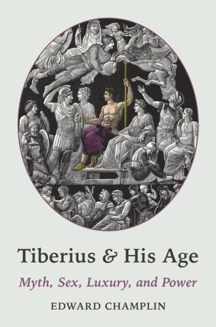 Edward Champlin, Robert Kaster - Tiberius and His Age, E-bok