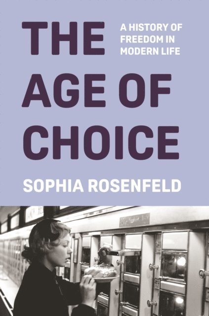 Sophia Rosenfeld - Age of Choice, E-bok