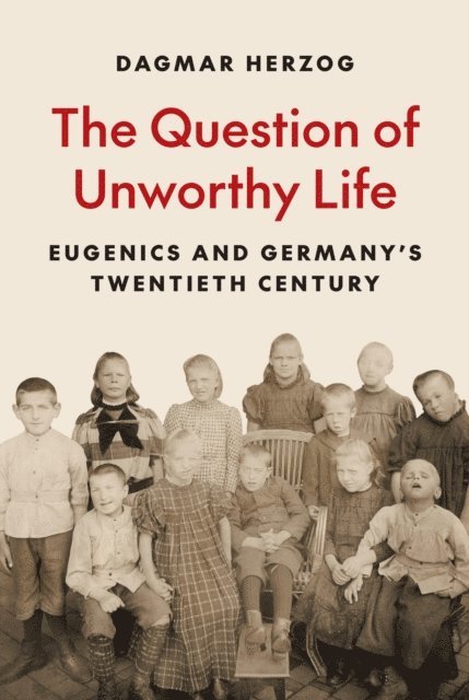 Dagmar Herzog - Question of Unworthy Life, E-bok