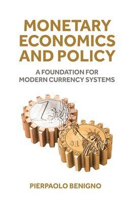 Pierpaolo Benigno - Monetary Economics and Policy, Inbunden