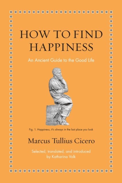 Marcus Tullius Cicero - How to Find Happiness, E-bok