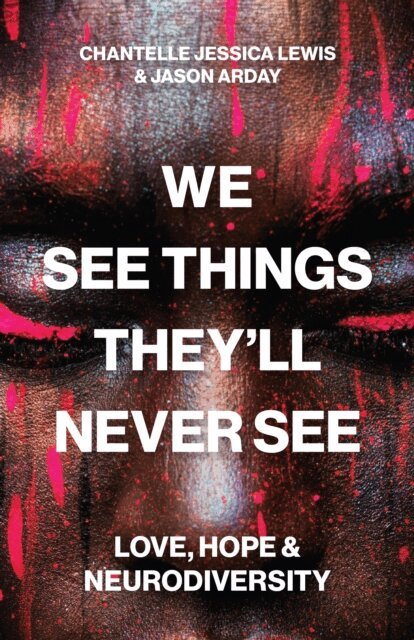 Jason Arday, Chantelle Jessica Lewis - We See Things They'll Never See, E-bok