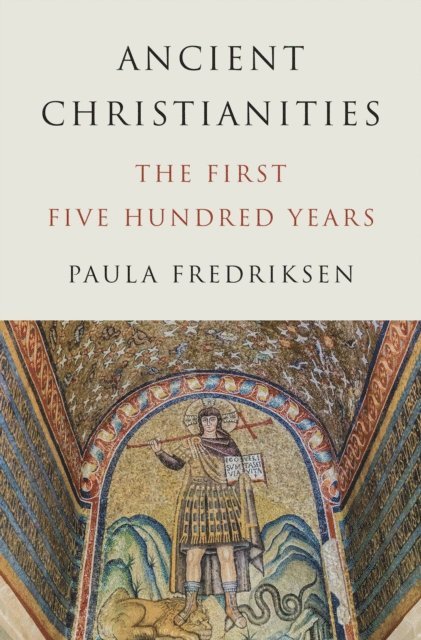 Paula Fredriksen - Ancient Christianities, E-bok