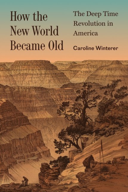 Caroline Winterer - How the New World Became Old, E-bok