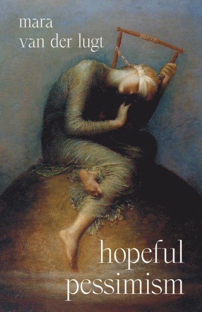 Mara van der Lugt - Hopeful Pessimism, E-bok