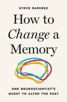 Steve Ramirez - How to Change a Memory, Häftad