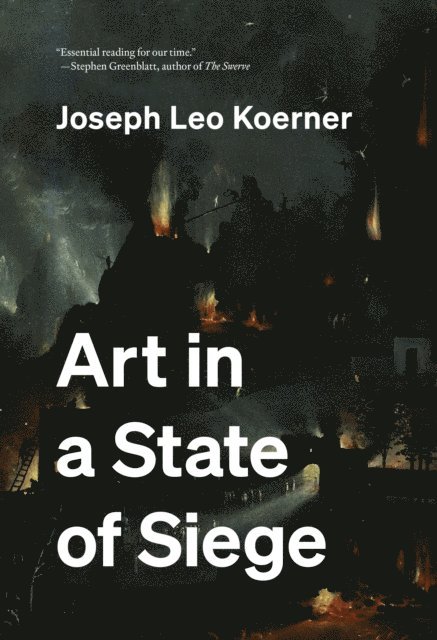 Joseph Leo Koerner - Art in a State of Siege, E-bok
