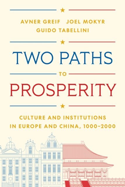 Guido Tabellini, Joel Mokyr, Avner Greif - Two Paths to Prosperity, E-bok