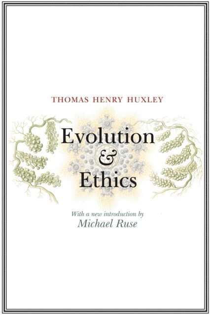 Thomas Henry Huxley, Michael Ruse - Evolution and Ethics, E-bok