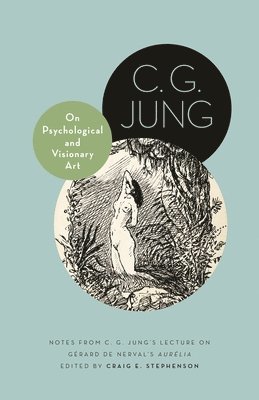 C. G. Jung, Craig E. Stephenson - On Psychological and Visionary Art, Häftad