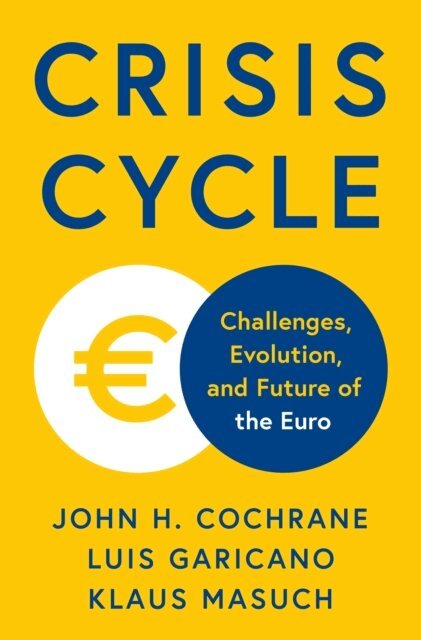 Klaus Masuch, Luis Garicano, John H. Cochrane - Crisis Cycle, E-bok