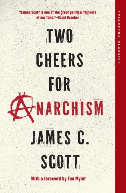 James C. Scott - Two Cheers for Anarchism, E-bok