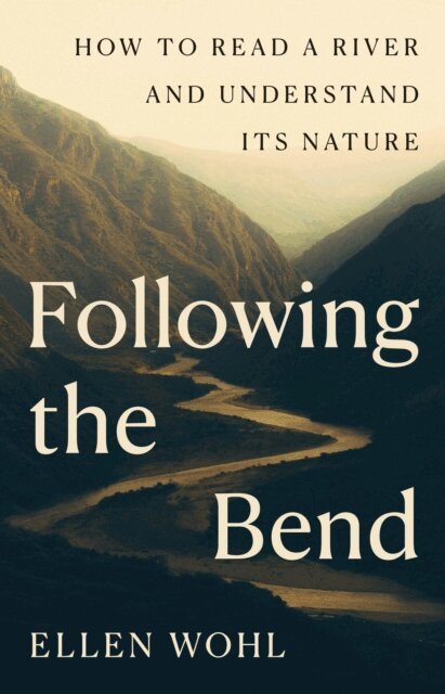 Ellen Wohl - Following the Bend, E-bok