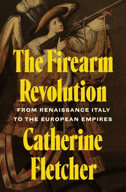 Catherine Fletcher - Firearm Revolution, E-bok