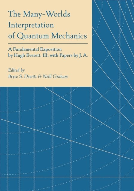Neill Graham, Bryce Seligman Dewitt - Many-Worlds Interpretation of Quantum Mechanics, E-bok