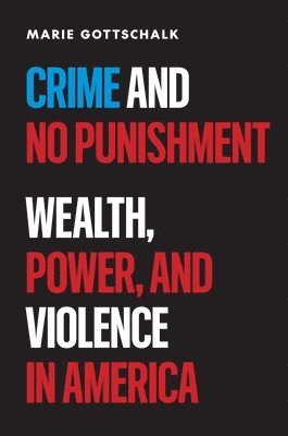 Marie Gottschalk - Crime and No Punishment, Inbunden. Tillgänglighet: Lägg i varukorg