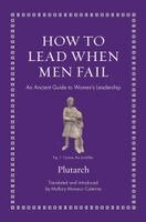Plutarch, Mallory Monaco Caterine - How to Lead When Men Fail, Inbunden. Tillgänglighet: Kommande