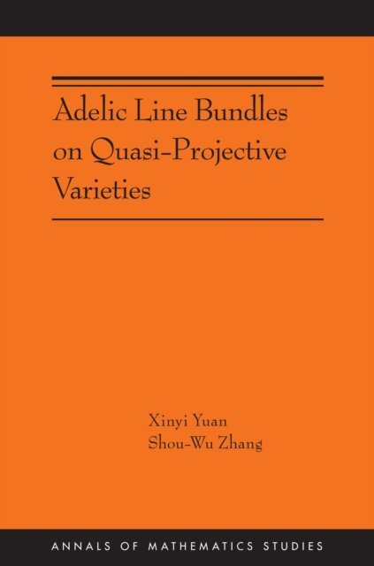 Shou-Wu Zhang, Xinyi Yuan - Adelic Line Bundles on Quasi-Projective Varieties, E-bok
