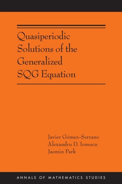 Jaemin Park, Alexandru D. Ionescu, Javier Gomez-Serrano - Quasiperiodic Solutions of the Generalized SQG Equation, E-bok