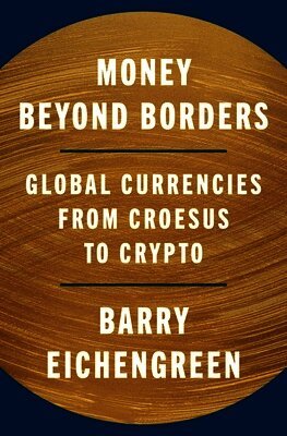 Barry Eichengreen - Money Beyond Borders, E-bok