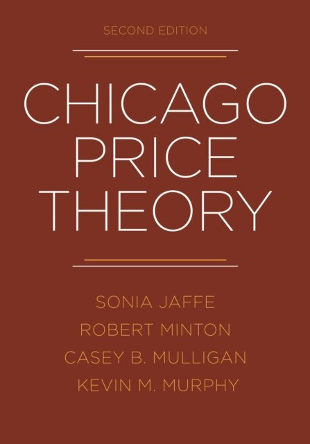 Kevin M. Murphy, Casey B. Mulligan, Robert Minton, Sonia Jaffe - Chicago Price Theory, Second Edition, E-bok