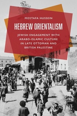 Mostafa Hussein - Hebrew Orientalism, Inbunden