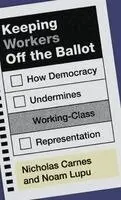 Keeping Workers Off the Ballot