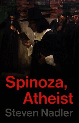 Steven Nadler - Spinoza, Atheist, E-bok