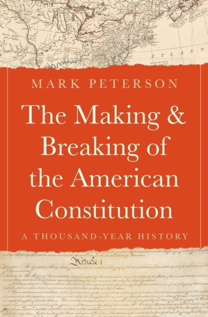 Mark Peterson - Making and Breaking of the American Constitution, E-bok
