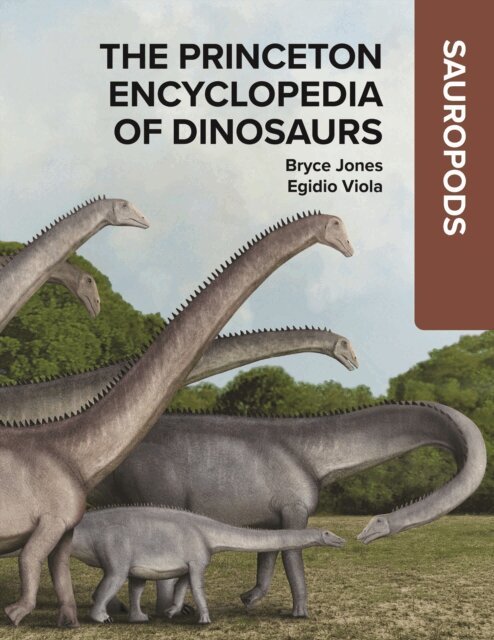 Bryce Jones - Princeton Encyclopedia of Dinosaurs: Sauropods, E-bok