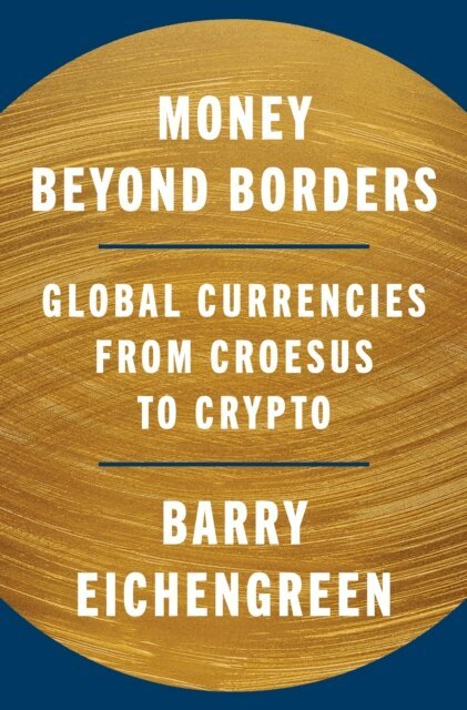 Barry Eichengreen - Money Beyond Borders, E-bok