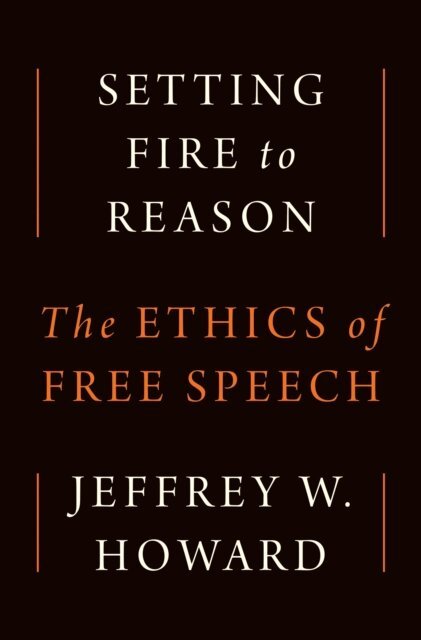 Jeffrey W. Howard - Setting Fire to Reason, E-bok