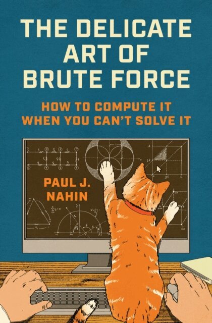 Paul J. Nahin - Delicate Art of Brute Force, E-bok