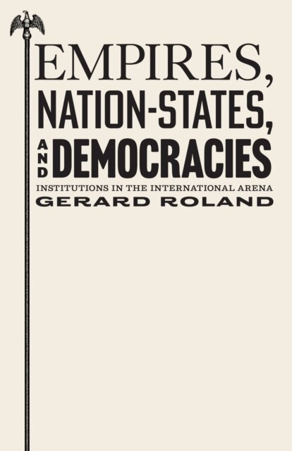 Gerard Roland - Empires, Nation-States, and Democracies, E-bok