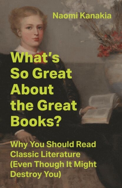 Naomi Kanakia - What's So Great About the Great Books?, E-bok