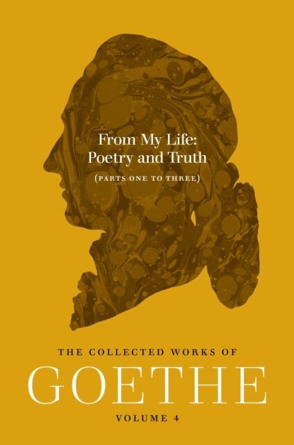 Johann Wolfgang von Goethe, Jeffrey L. Sammons, Thomas P. Saine - From My Life: Poetry and Truth (Parts One to Three), E-bok
