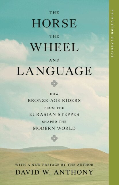 David W. Anthony - Horse, the Wheel, and Language, E-bok