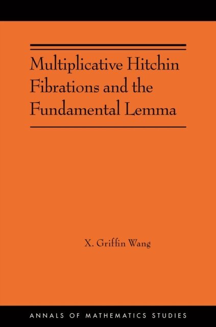 X. Griffin Wang - Multiplicative Hitchin Fibrations and the Fundamental Lemma, E-bok. Tillgänglighet: Lägg i varukorg