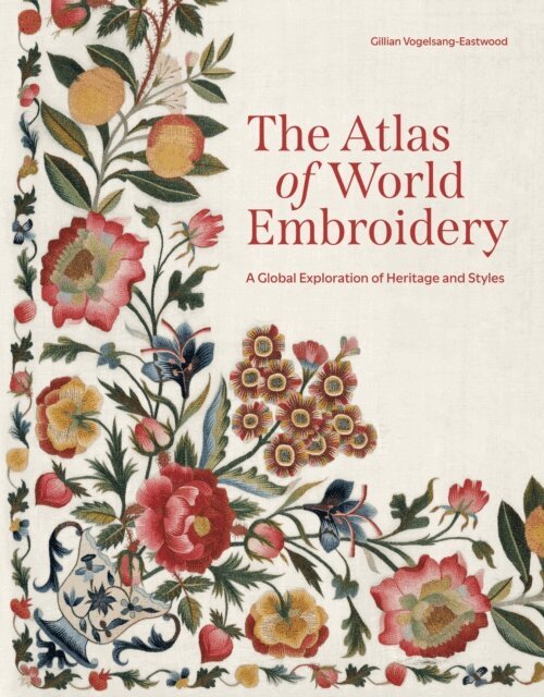 Gillian Vogelsang-Eastwood - Atlas of World Embroidery, E-bok
