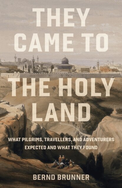 Bernd Brunner - They Came to the Holy Land, E-bok. Tillgänglighet: Kommande