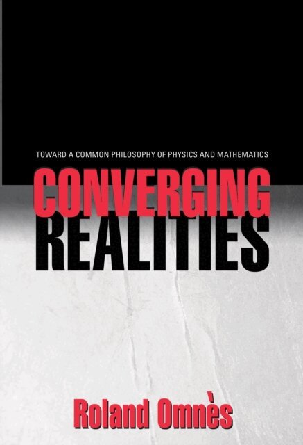Roland Omnes - Converging Realities, E-bok