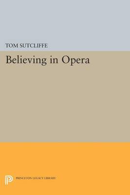 Tom Sutcliffe - Believing in Opera, Häftad