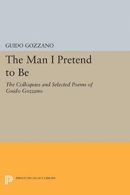 Guido Gozzano - Man I Pretend to Be, Häftad