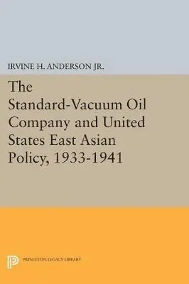 Irvine H. Anderson - Standard-Vacuum Oil Company and United States East Asian Policy, 1933-1941, Häftad. Tillgänglighet: Lägg i varukorg