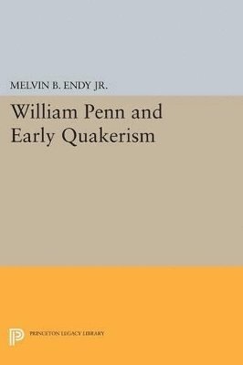Melvin B. Endy - William Penn and Early Quakerism, Häftad